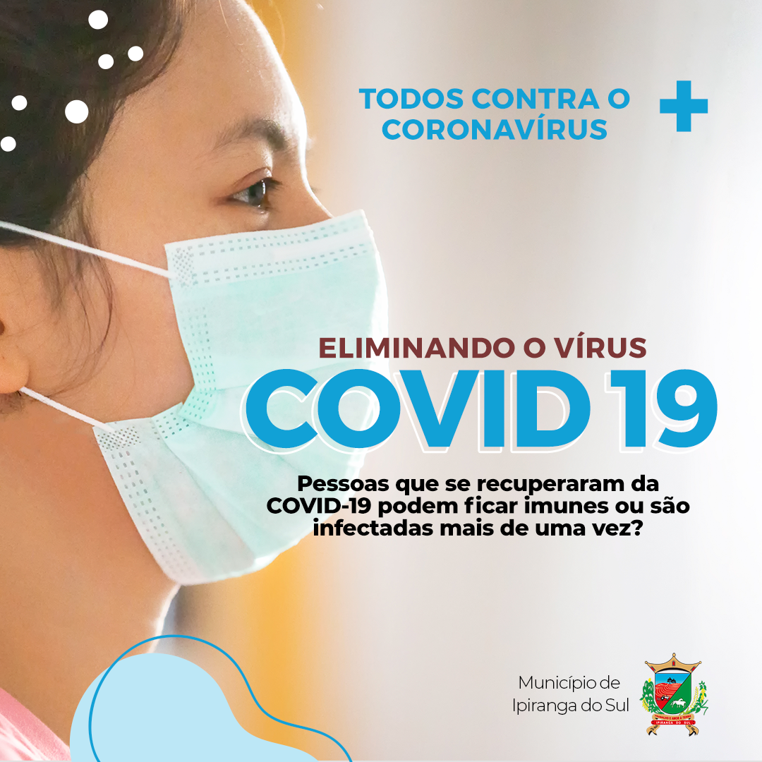 Pessoas que se recuperaram da Covid-19 podem ficar imunes ou serem infectadas mais de uma vez?